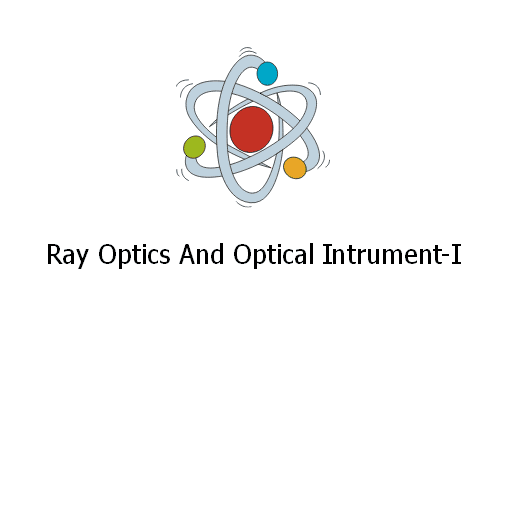 Ray Optics And Optical Intrument-I